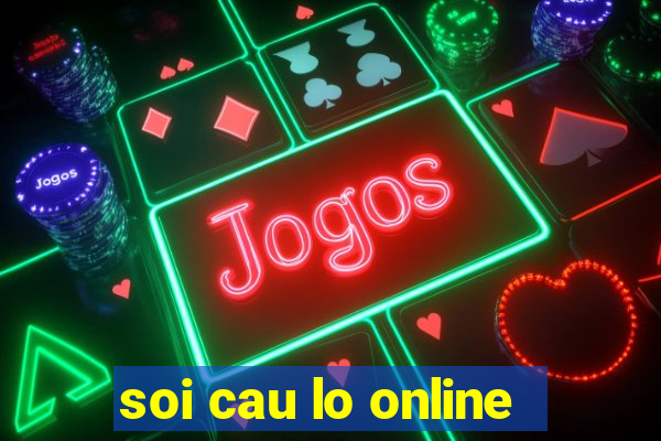 soi cau lo online