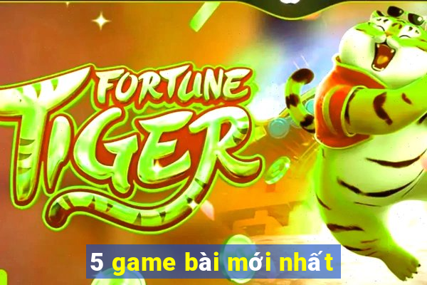 5 game bài mới nhất