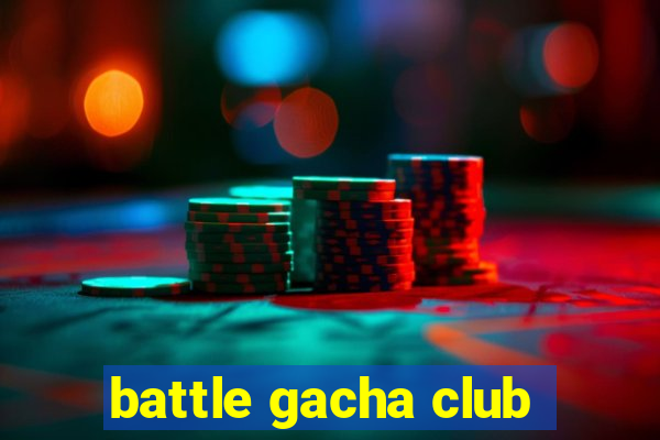 battle gacha club