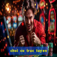 choi co truc tuyen tren mang