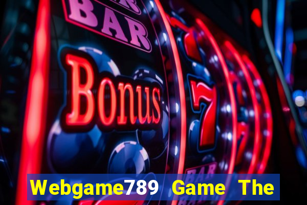 Webgame789 Game The Bài Hay Nhất 2021