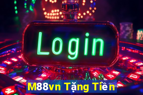 M88vn Tặng Tiền