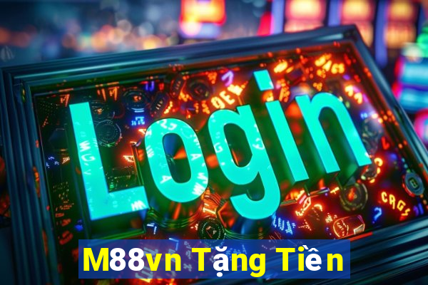 M88vn Tặng Tiền