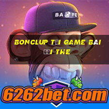 Bonclup Tại Game Bài Đổi The