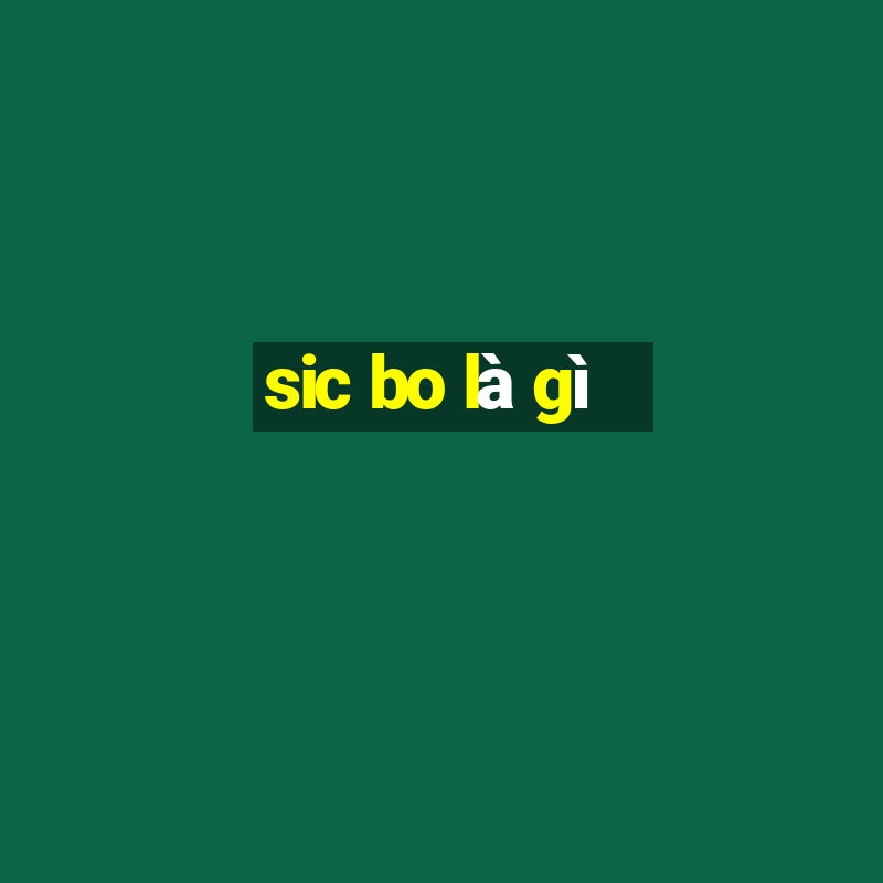 sic bo là gì