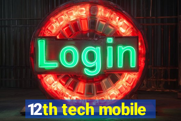 12th tech mobile