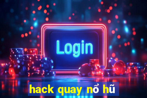 hack quay nổ hũ