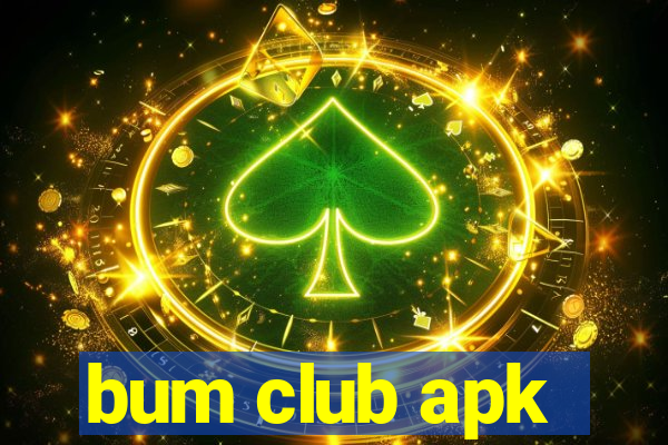 bum club apk