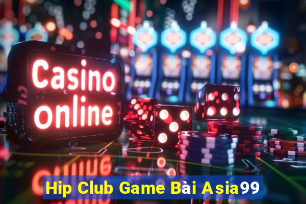 Hip Club Game Bài Asia99