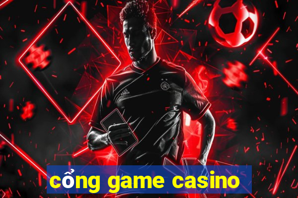 cổng game casino