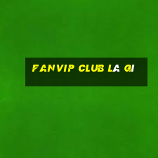 fanvip club là gì