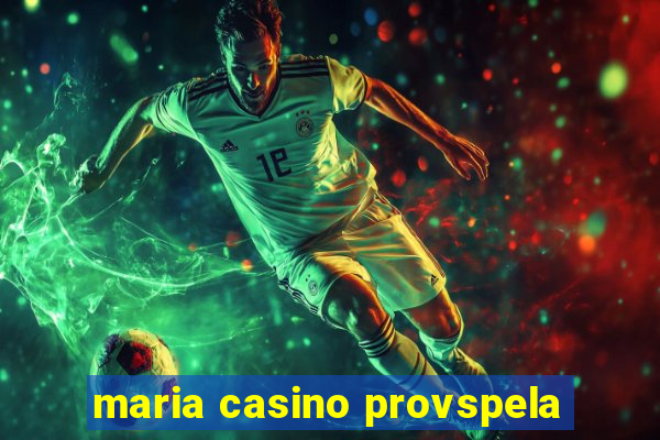 maria casino provspela