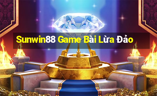 Sunwin88 Game Bài Lừa Đảo