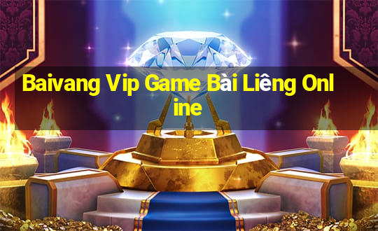 Baivang Vip Game Bài Liêng Online