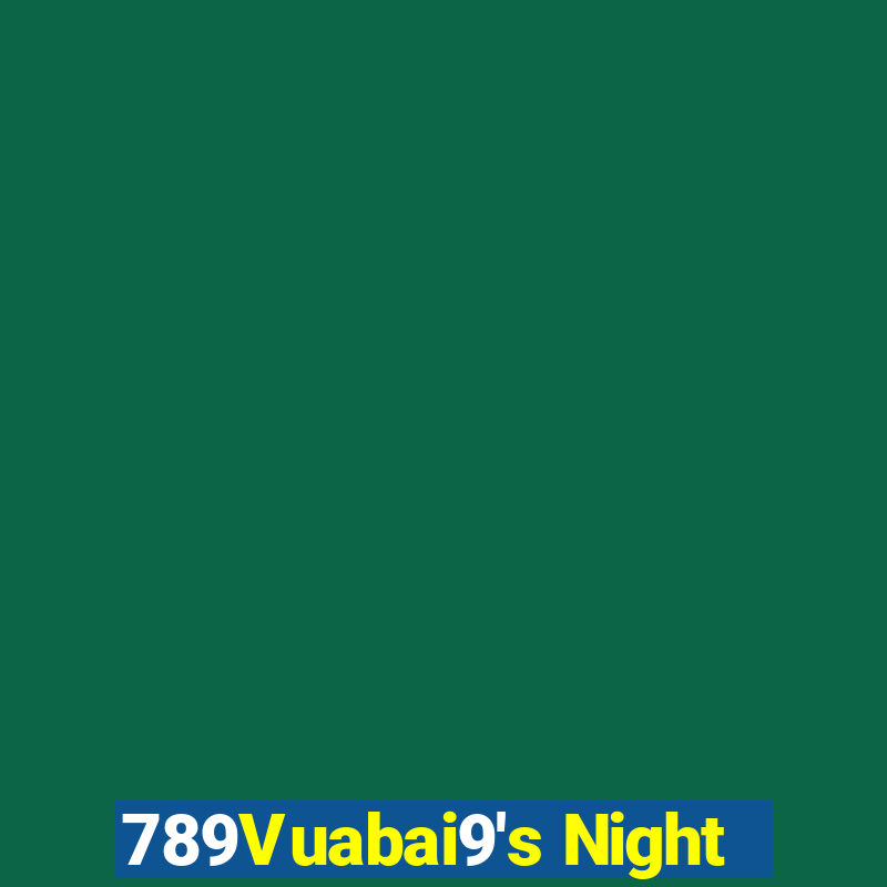 789Vuabai9's Night