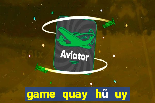 game quay hũ uy tín nhất