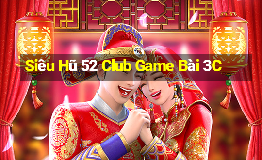 Siêu Hũ 52 Club Game Bài 3C