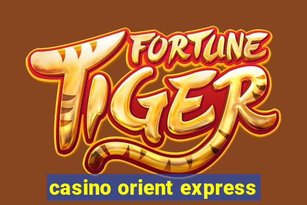 casino orient express