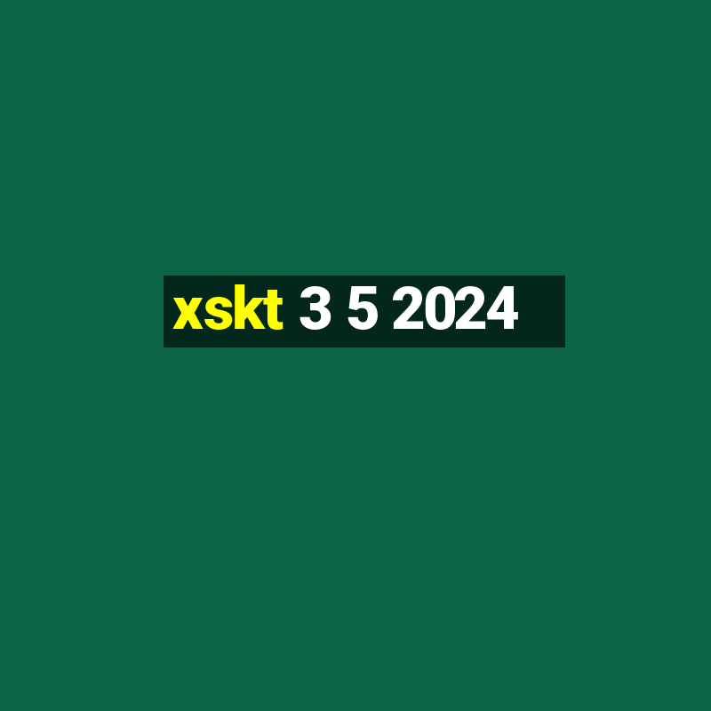 xskt 3 5 2024