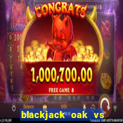 blackjack oak vs post oak