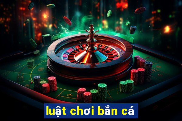 luật chơi bắn cá