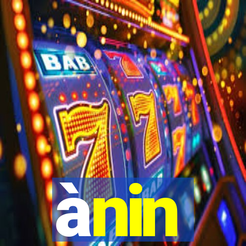 ànin