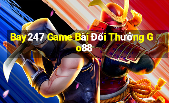 Bay247 Game Bài Đổi Thưởng Go88