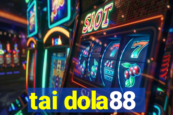 tai dola88