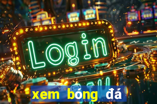 xem bóng đá xôi lạc 1