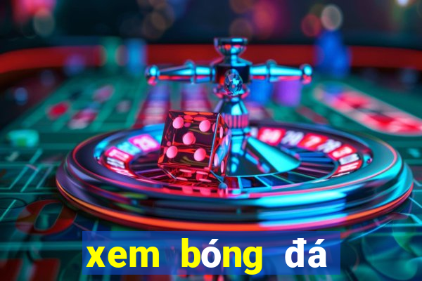 xem bóng đá xôi lạc 1