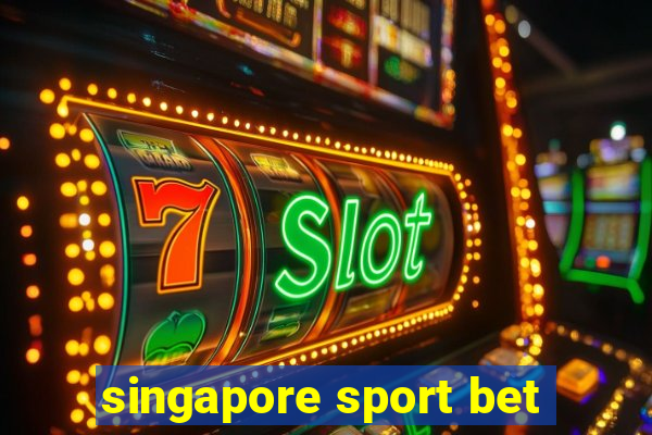 singapore sport bet