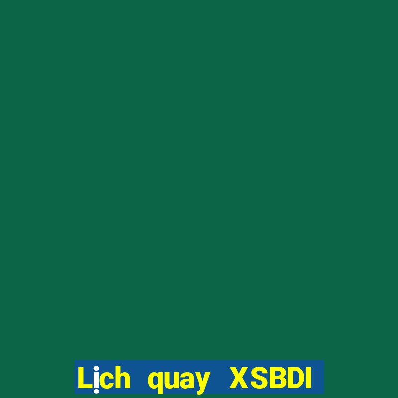 Lịch quay XSBDI ngày 15