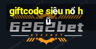 giftcode siêu nổ hũ