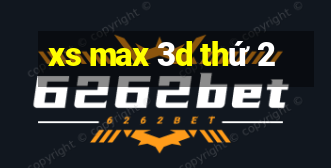 xs max 3d thứ 2