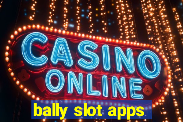 bally slot apps