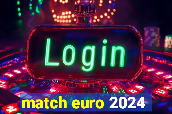 match euro 2024