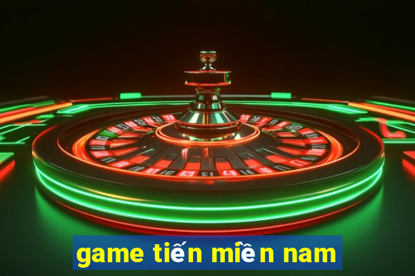 game tiến miền nam