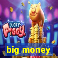 big money