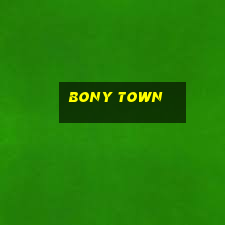 bony town