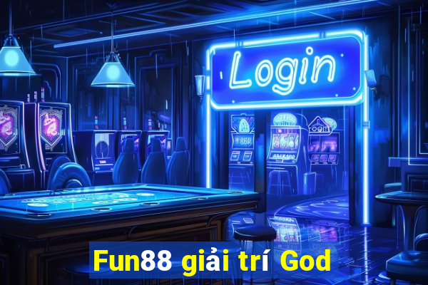 Fun88 giải trí God