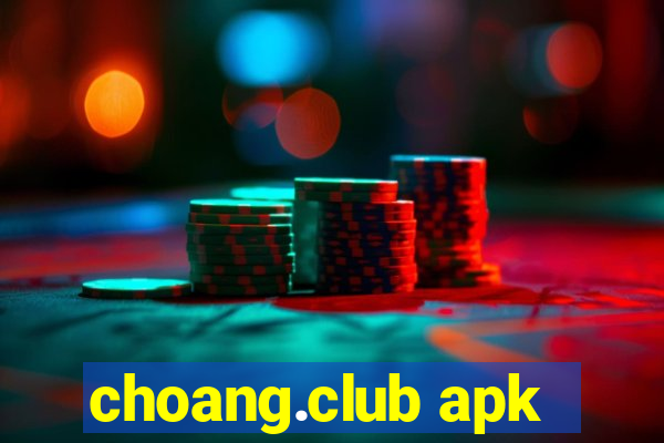 choang.club apk