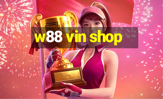 w88 vin shop