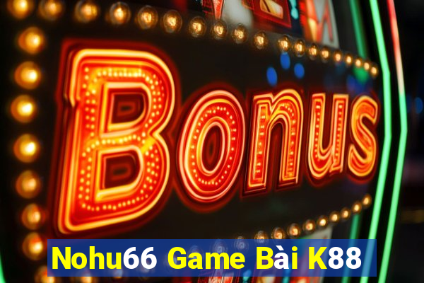 Nohu66 Game Bài K88