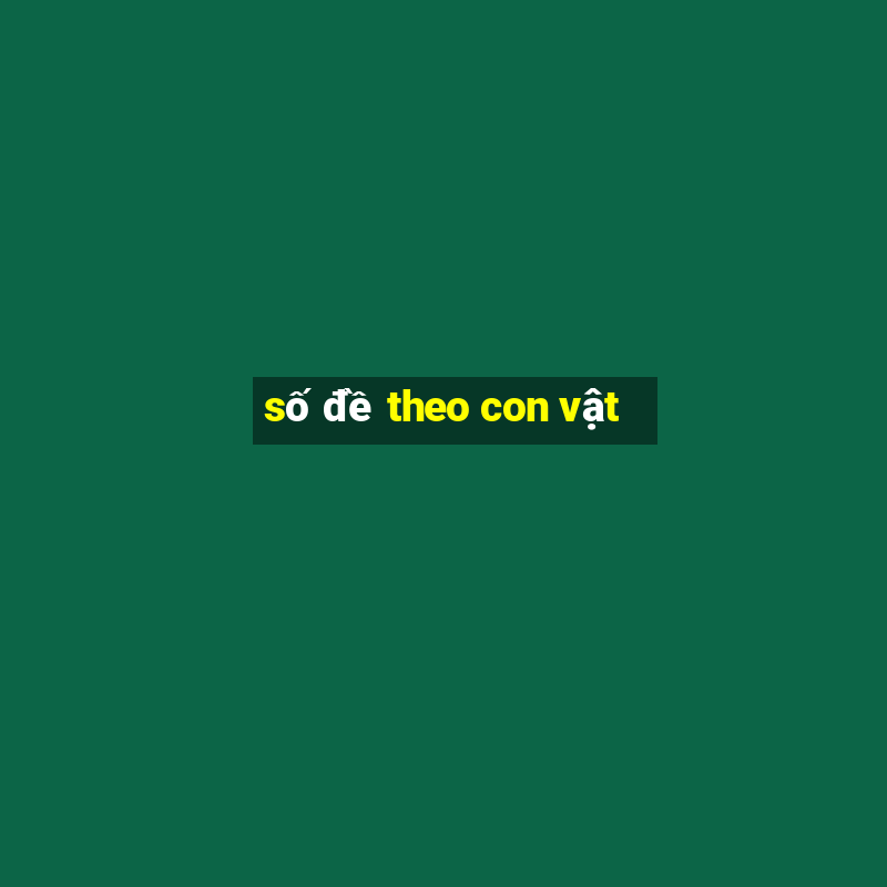 số đề theo con vật