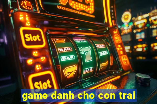 game danh cho con trai