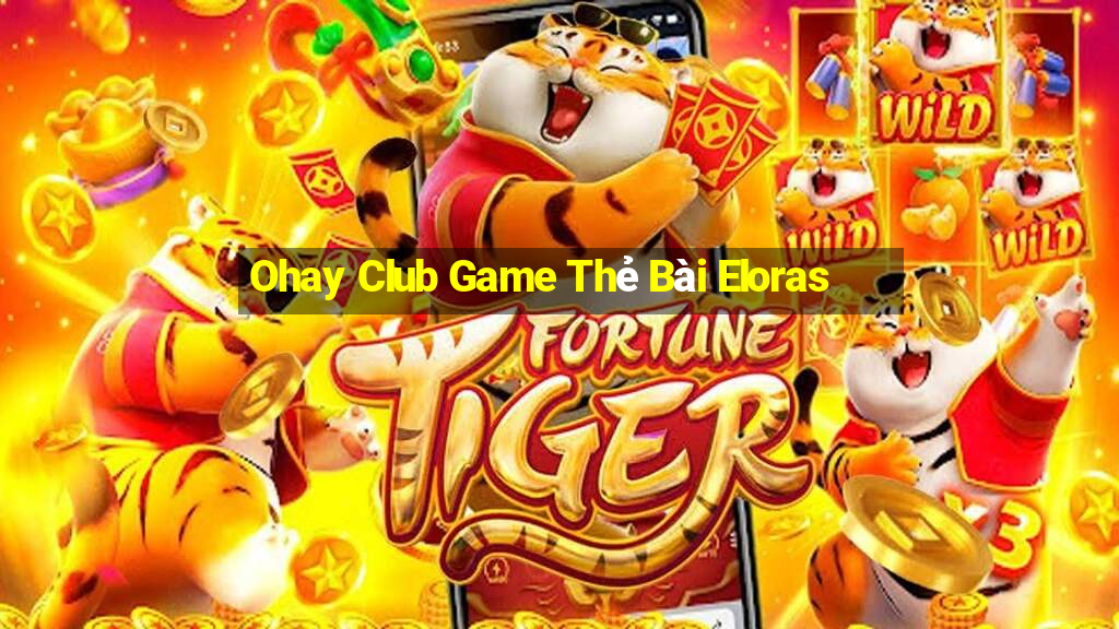 Ohay Club Game Thẻ Bài Eloras