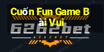 Cuốn Fun Game Bài Vui