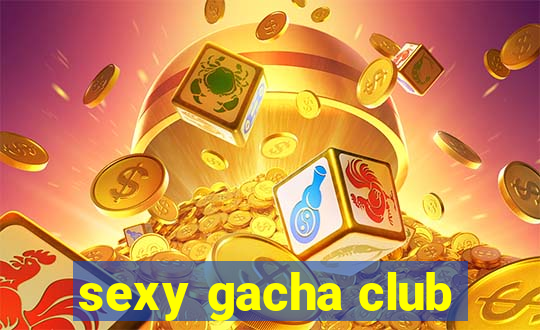 sexy gacha club