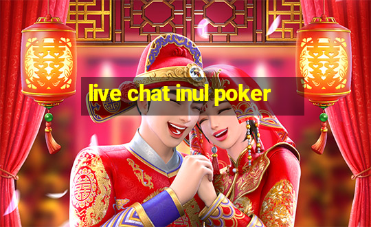 live chat inul poker