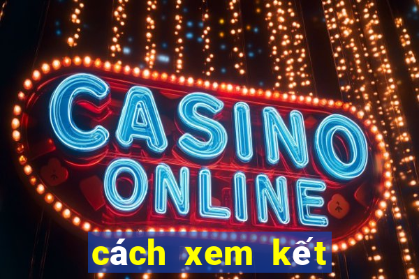 cách xem kết quả lô đề